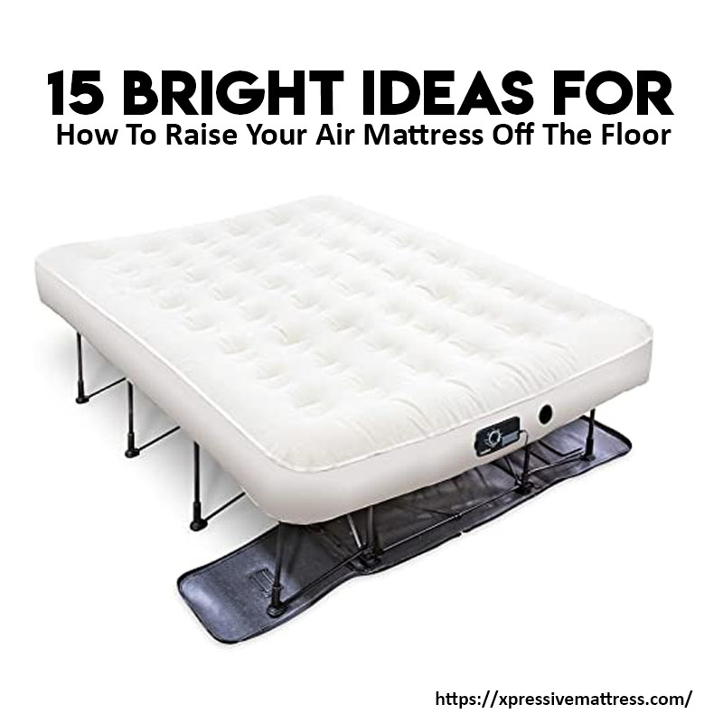 15 Bright Ideas For How To Raise Your Air Mattress Off The Floor