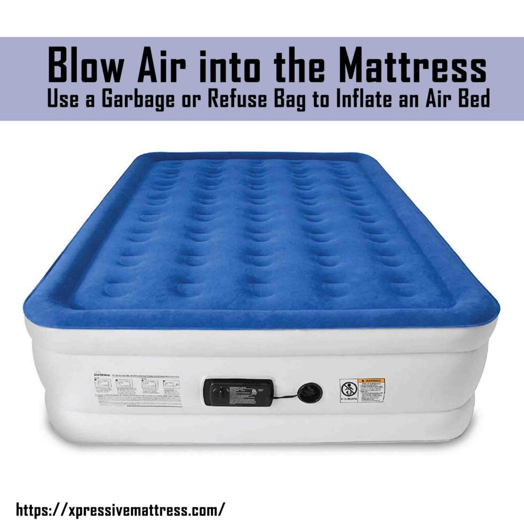 Blow Air into the Mattress Use a Garbage or Refuse Bag to Inflate an Air Bed