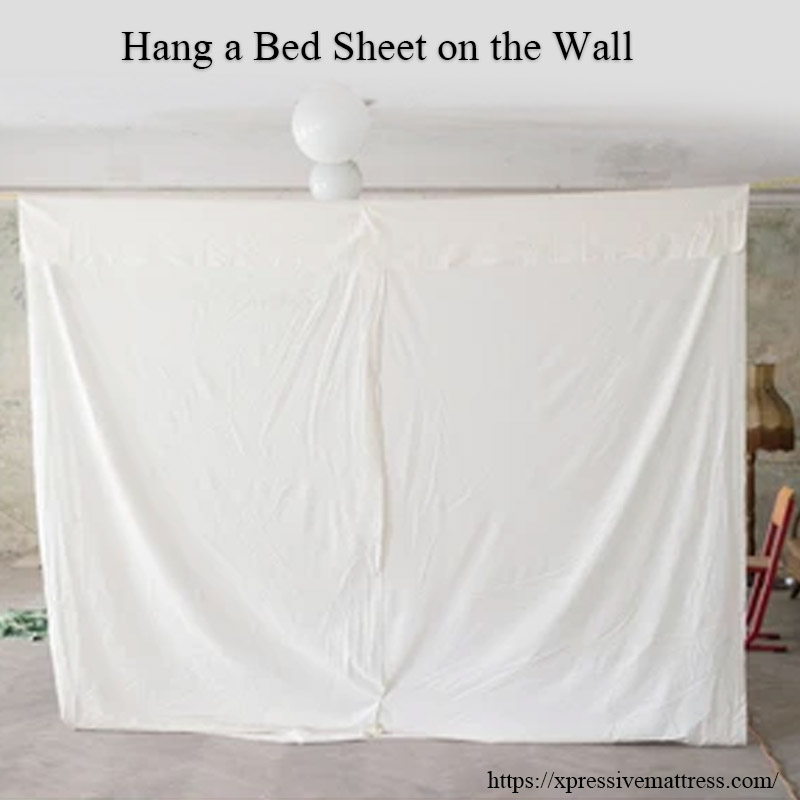 Hang a Bed Sheet on the Wall