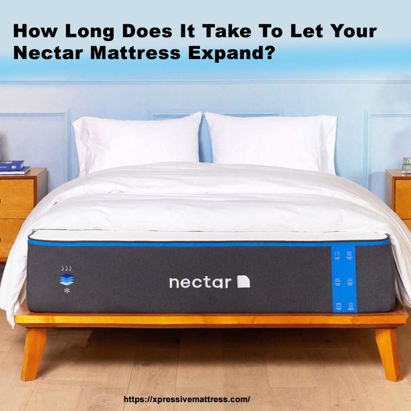 How Long Does It Take To Let Your Nectar Mattress Expand