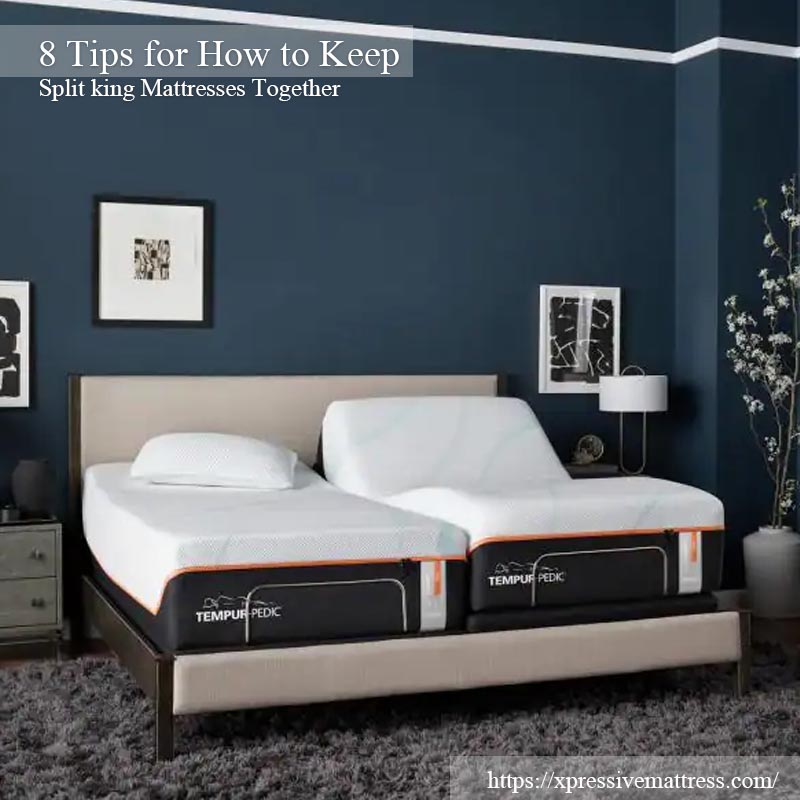 How to Keep Split king Mattresses Together