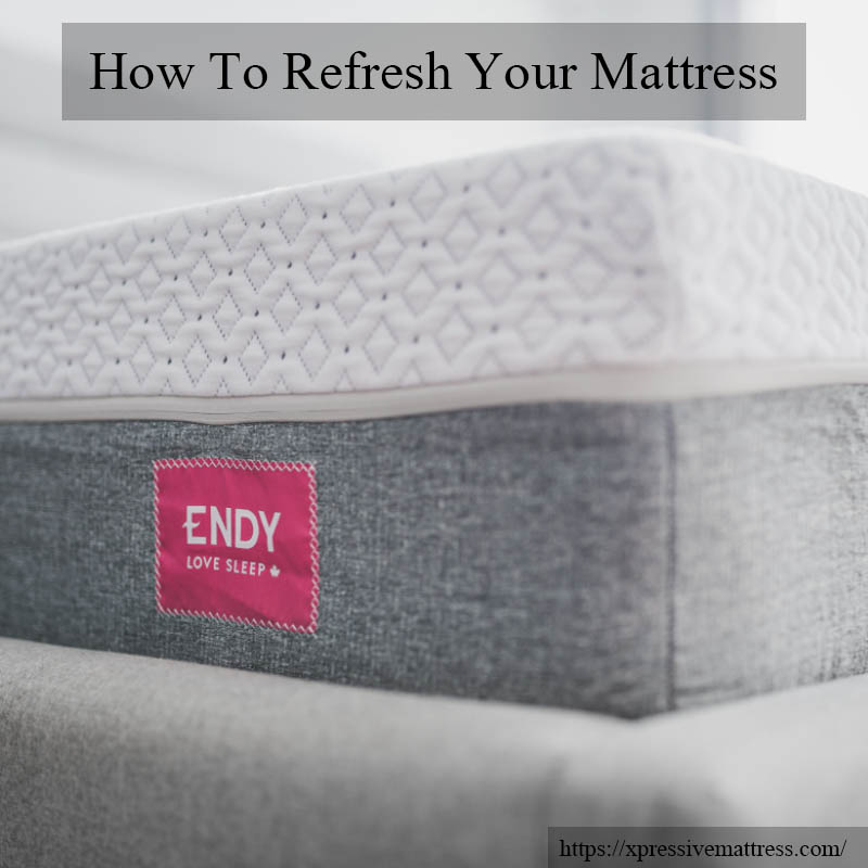 How to Refresh a Mattress?