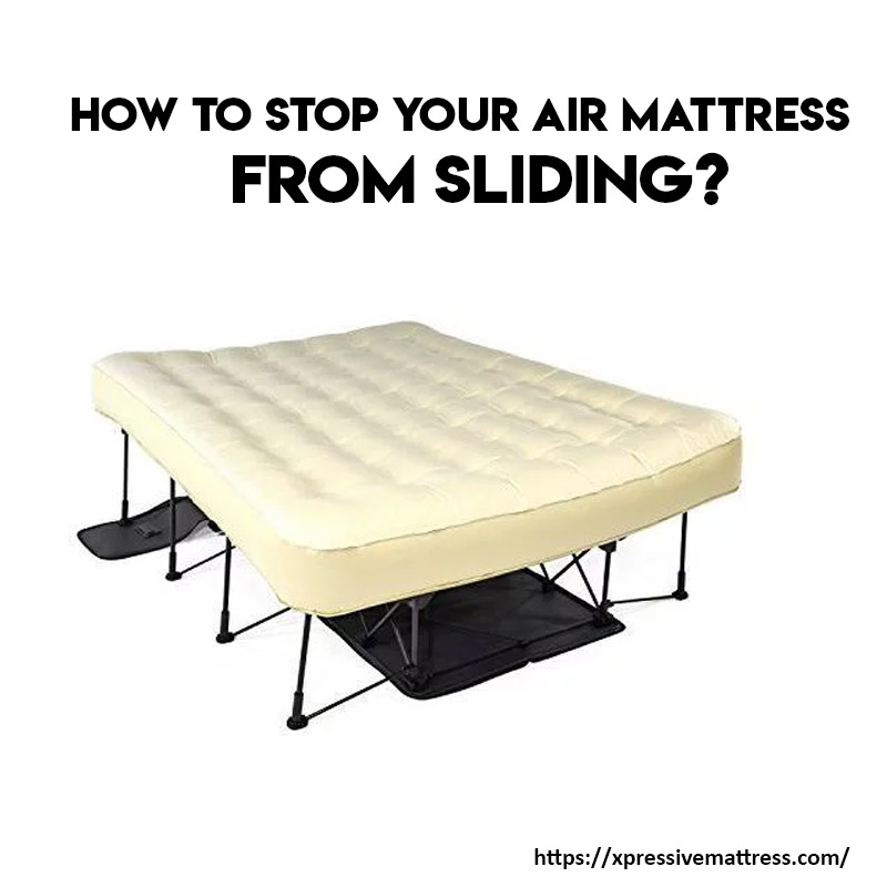 How to Stop Your Air Mattress from Sliding?