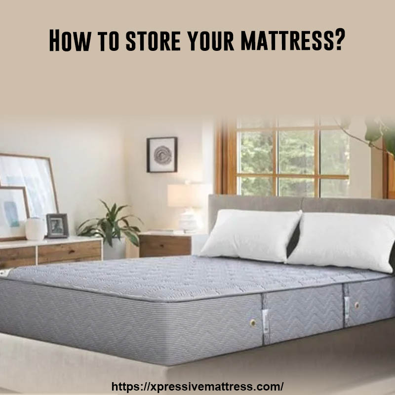 How to store your mattress?