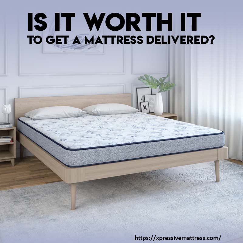 Is It Worth It To Get A Mattress Delivered?