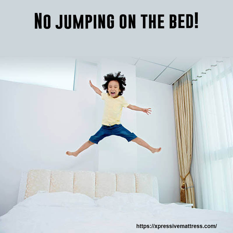 No jumping on the bed!