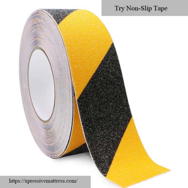 Try Non-Slip Tape