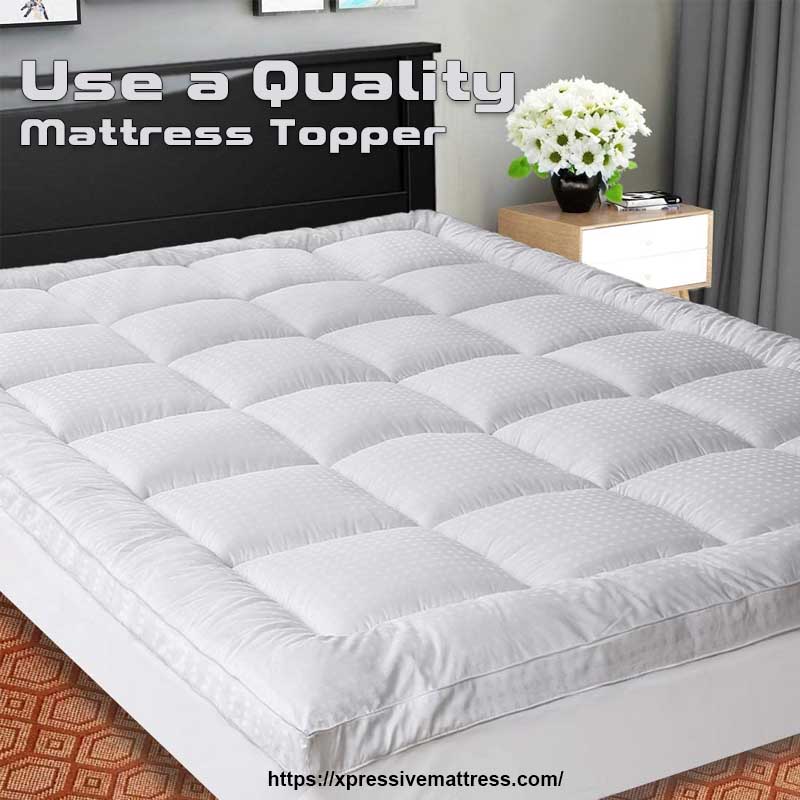 Use a Quality Mattress Topper