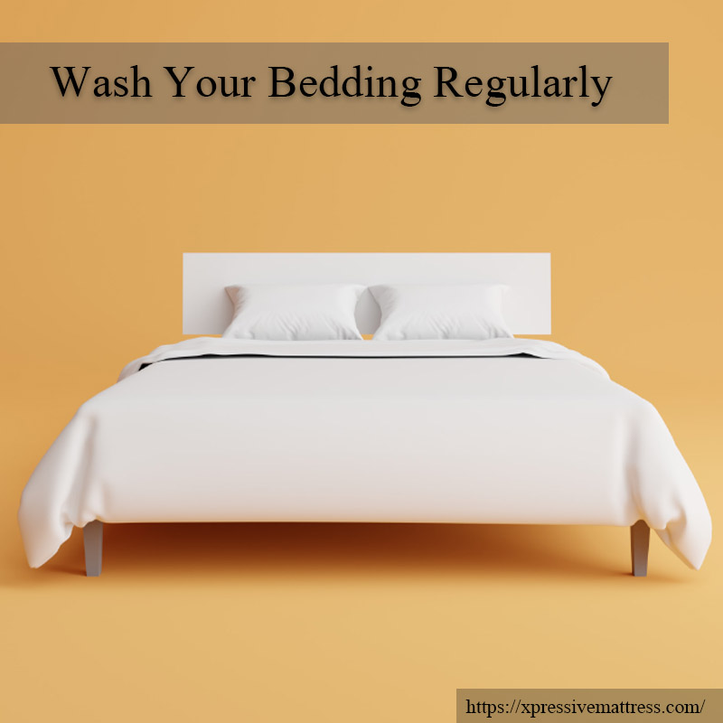 Wash Your Bedding Regularly