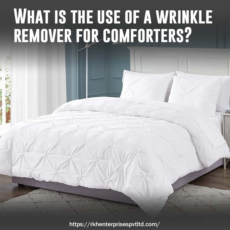 What is the use of a wrinkle remover for comforters?