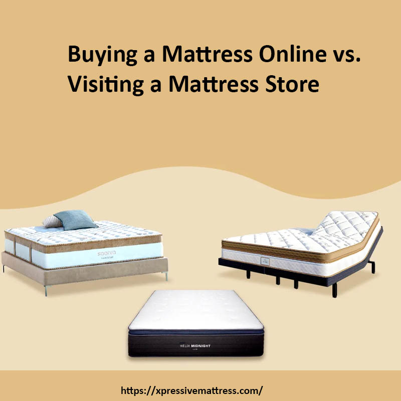 Buying a Mattress Online vs. Visiting a Mattress Store