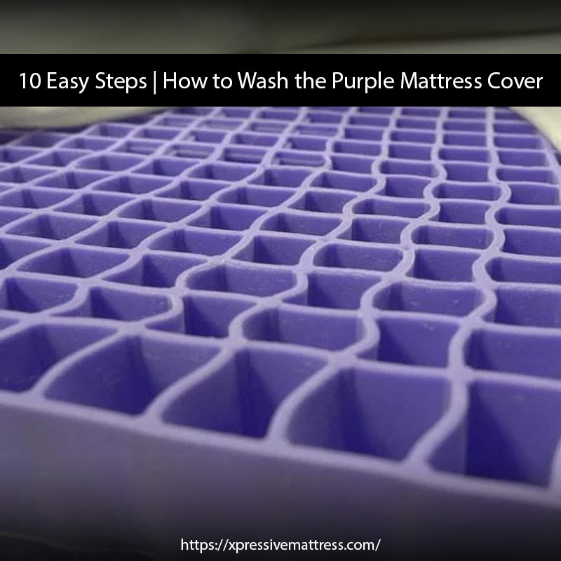 10 Easy Steps | How to Wash the Purple Mattress Cover