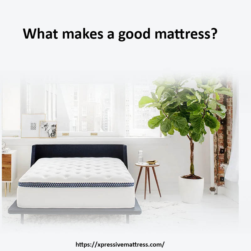 What makes a good mattress?