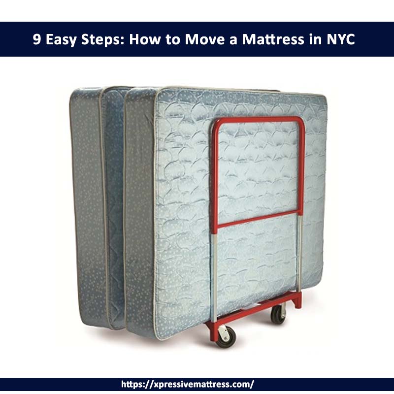 9 Easy Steps: How to Move a Mattress in NYC