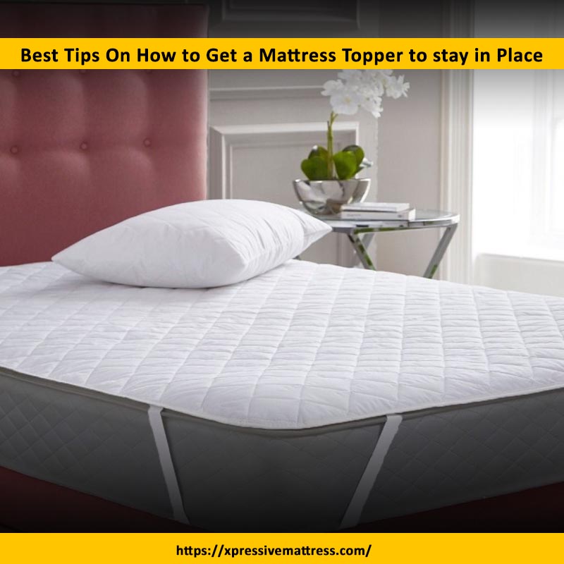 Best Tips On How to Get a Mattress Topper to stay in Place