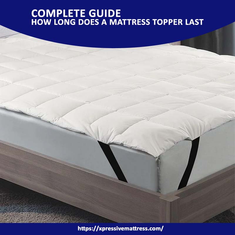 Complete Guide How Long Does a Mattress Topper Last?