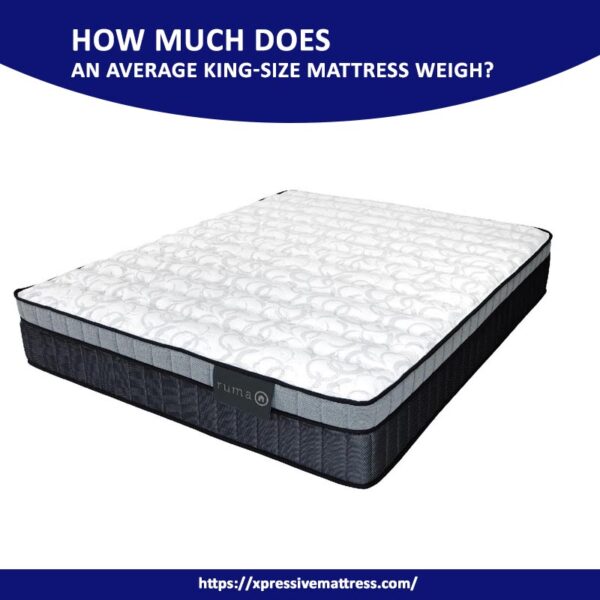 How Much Does An Average King-Size Mattress Weigh?