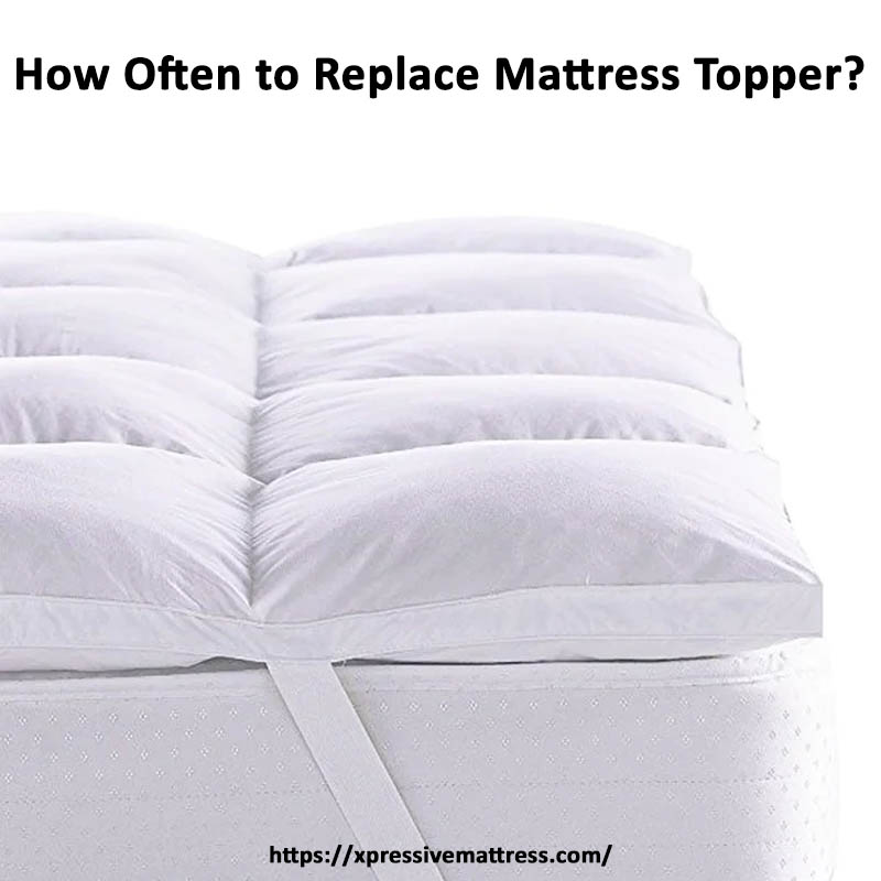 How Often to Mattress Topper?