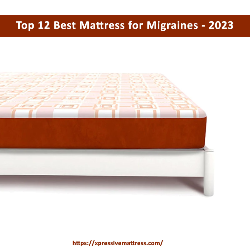 Top 12 Best Mattress for Migraines 2023