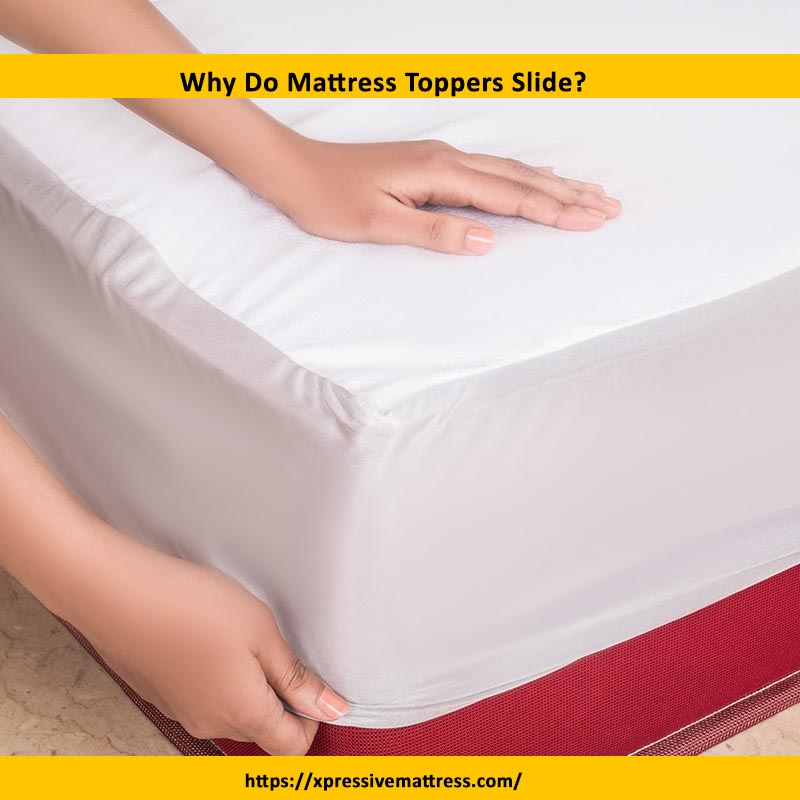 Why Do Mattress Toppers Slide?