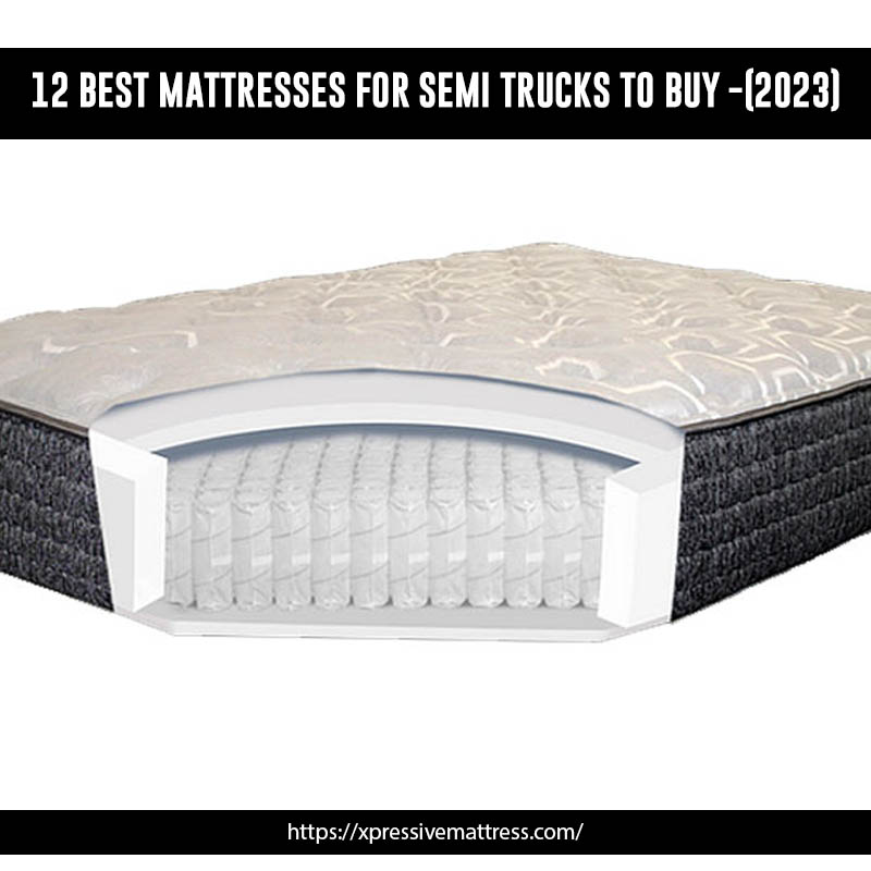 12 Best Mattresses for Semi Trucks to Buy -(2023)