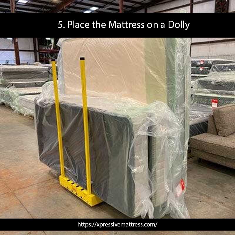 5. Place the Mattress on a Dolly