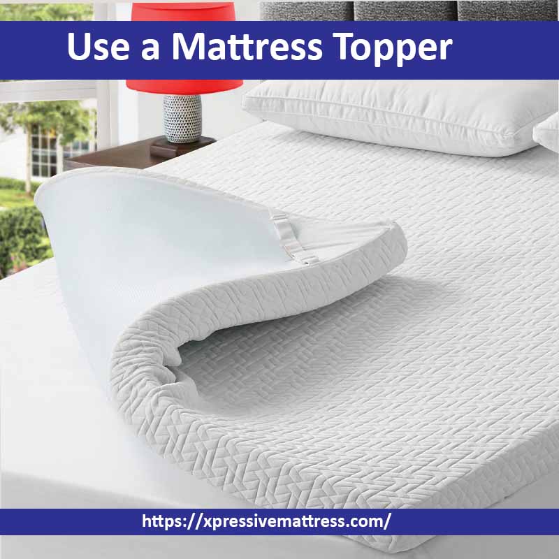 Use a Mattress Topper